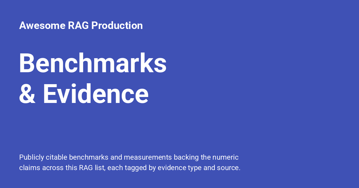 Benchmarks & Evidence - Awesome RAG Production